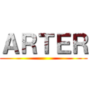 ＡＲＴＥＲ ( )