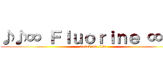 ♪♪∞ Ｆｌｕｏｒｉｎｅ ∞♪♪ (attack on titan)