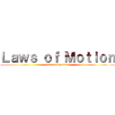 Ｌａｗｓ ｏｆ Ｍｏｔｉｏｎ (General Physics 1)