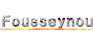 Ｆｏｕｓｓｅｙｎｏｕ (Fousseynou)