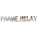 ＦＲＡＭＥ ＲＥＬＡＹ (CONFIGURACION BASICA)