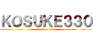 ＫＯＳＵＫＥ３３０ (attack on titan)