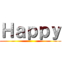 Ｈａｐｐｙ ()