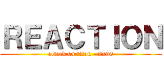 ＲＥＡＣＴＩＯＮ (attack on titan - 2x06)