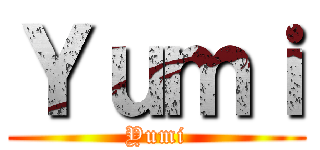 Ｙｕｍｉ (Yumi)