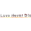 Ｌｏｖｅ Ｎｅｖｅｒ Ｄｉｅｓ (Phanton OF The Opera)