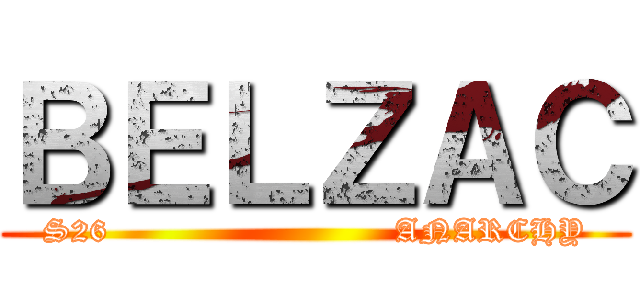ＢＥＬＺＡＣ (S26                          ANARCHY)