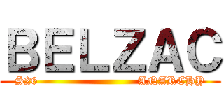 ＢＥＬＺＡＣ (S26                          ANARCHY)