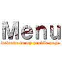 Ｍｅｎｕ (welcome to my profile page)