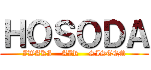 ＨＯＳＯＤＡ (IWAKI    AIR    SISTEM)