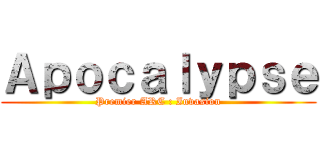 Ａｐｏｃａｌｙｐｓｅ (Premier ARC : Invasion)