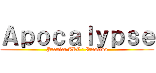 Ａｐｏｃａｌｙｐｓｅ (Premier ARC : Invasion)