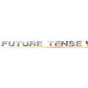 ＦＵＴＵＲＥ ＴＥＮＳＥ ＷＩＬＬ ＨＡＶＥ (tiempo futuro tendra)