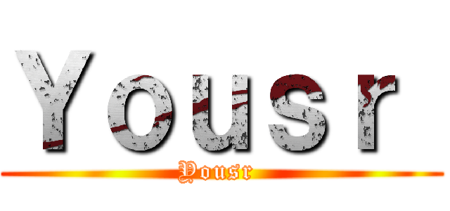 Ｙｏｕｓｒ  (Yousr )