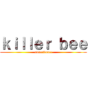 ｋｉｌｌｅｒ ｂｅｅ (suscribance)