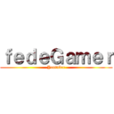 ｆｅｄｅＧａｍｅｒ (Youtuber)