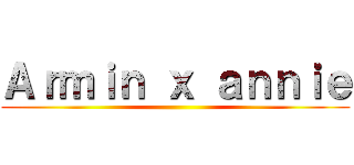 Ａｒｍｉｎ ｘ ａｎｎｉｅ ()