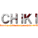 ＣＨＩＫＩ (Una vez chiki siempre chiki ^^U)