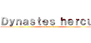 Ｄｙｎａｓｔｅｓ ｈｅｒｃｕｌ (attack on titan)