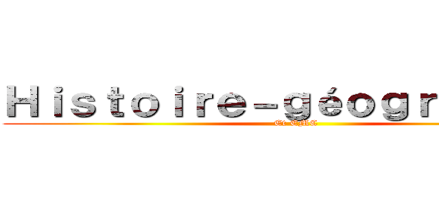 Ｈｉｓｔｏｉｒｅ－ｇéｏｇｒａｐｈｉｅ (Et EMC)