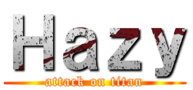 Ｈａｚｙ (attack on titan)