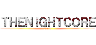 ＴＨＥＮＩＧＨＴＣＯＲＥ (Admin)