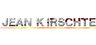 ＪＥＡＮ ＫＩＲＳＣＨＴＥＩＮ (attack on titan)