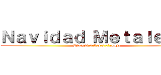 Ｎａｖｉｄａｄ Ｍｅｔａｌｅｒａ  (Tiangis cultural el chopo)