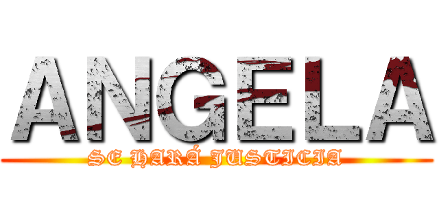 ＡＮＧＥＬＡ (SE HARÁ JUSTICIA)