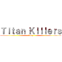 Ｔｉｔａｎ Ｋｉｌｌｅｒｓ (Aottg)