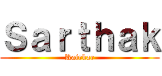 Ｓａｒｔｈａｋ (Rairkar)
