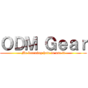 ＯＤＭ Ｇｅａｒ (Me learning how to use it)