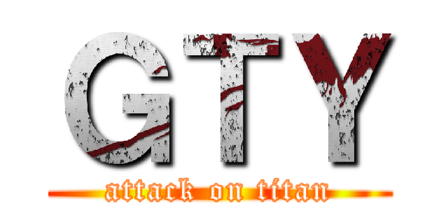 ＧＴＹ (attack on titan)