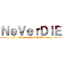 ＮｅＶｅｒＤｉＥ (attack on NeVerDiE)
