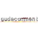 ｇｕｄａｃｏｍｍｅｎｔ ()