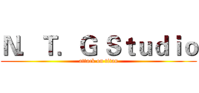 Ｎ．Ｔ．Ｇ Ｓｔｕｄｉｏ (attack on titan)