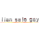 Ｉｌａｎ ｓａｌｅ ｇａｙ (Fils de pute va)