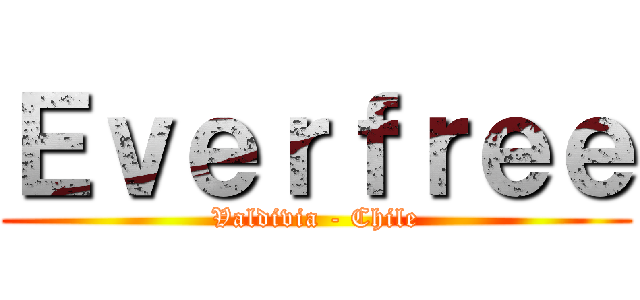Ｅｖｅｒｆｒｅｅ (Valdivia - Chile)