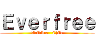 Ｅｖｅｒｆｒｅｅ (Valdivia - Chile)