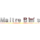 Ｍａｉｔｒｅ Ｂｉｍ\'ｓ ()