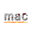 ｍａｃ (attack on donald)