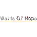 Ｗａｌｌｓ Ｏｆ Ｈｏｐｅ (Attack On Titan)