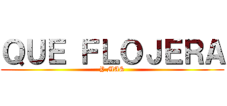 ＱＵＥ ＦＬＯＪＥＲＡ (Y MAS)