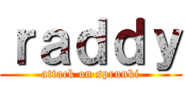 ｒａｄｄｙ (attack on sprunki)