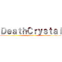 ＤｅａｔｈＣｒｙｓｔａｌ (Fanatik)