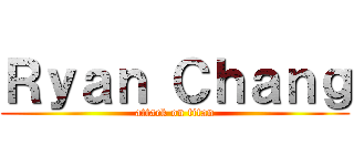 Ｒｙａｎ Ｃｈａｎｇ (attack on titan)
