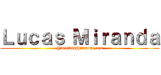 Ｌｕｃａｓ Ｍｉｒａｎｄａ (@fuccthisshitimout.com)