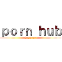 ｐｏｒｎ ｈｕｂ (hey guys)