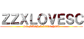 ＺＺＸＬＯＶＥＳＣ (SO MUCH I LOVE YOU)