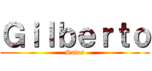 Ｇｉｌｂｅｒｔｏ (Salas)